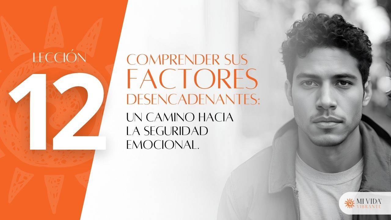 Comprender sus factores desencadenantes, un camino hacia la seguridad emocional